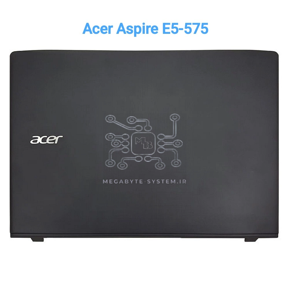قاب پشت صفحه نمایش لپ تاپ Acer Aspire E5-575